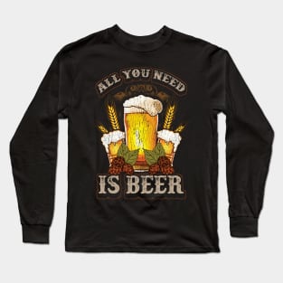 Cute All You Need Is Beer Funny Beer Drinking IPA Long Sleeve T-Shirt